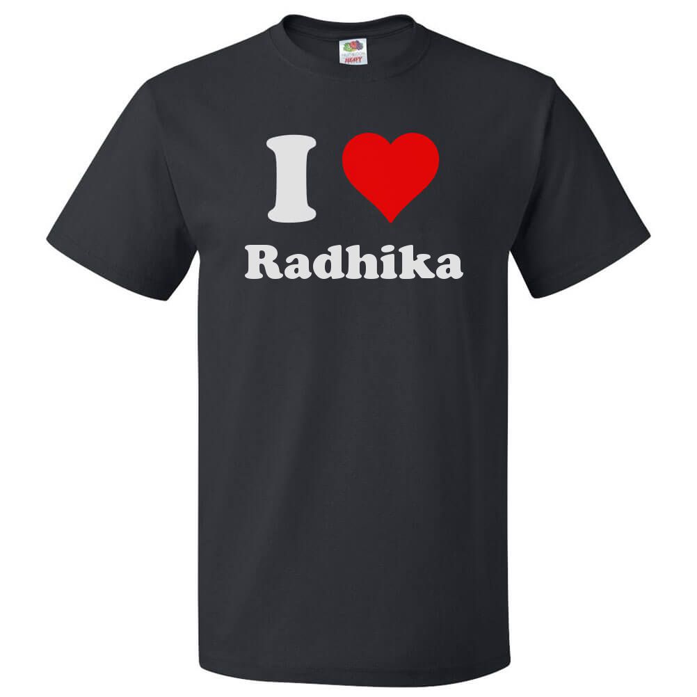 I Love Radhika T shirt I Heart Radhika Tee